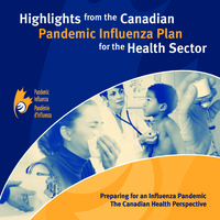 Highlights from the Canadian pandemic influenza plan for the health sector : preparing for an influenza pandemic, the Canadian health perspective
