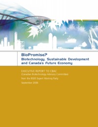 BioPromise? : Biotechnology, sustainability development and Canada's future economy : executive report