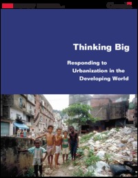 Thinking big : responding to urbanization in the developing world