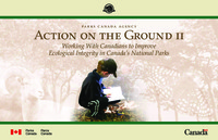 Action on the ground II : working with Canadians to improve ecological integrity in Canada's national parks