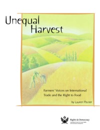 Unequal harvest : farmers' voices on international trade and the right to food