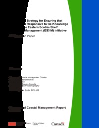 A proposed strategy for ensuring that research is responsive to the knowledge needs of the Eastern Scotian Shelf Integrated Management (ESSIM) initiative : a discussion paper